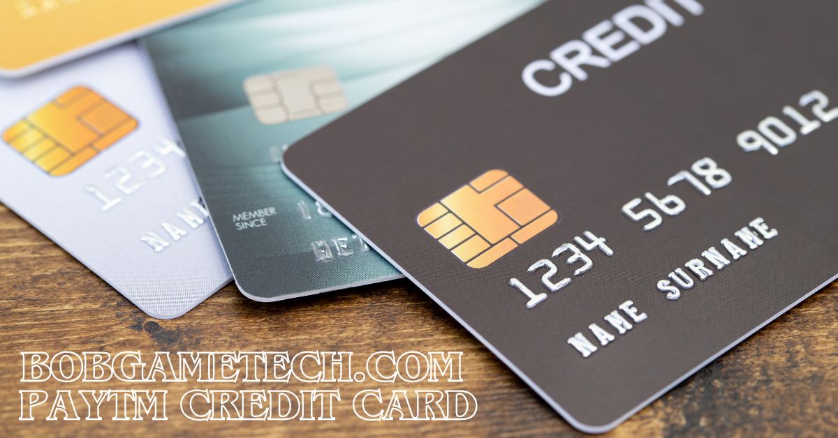 BobGameTech.com Paytm Credit Card