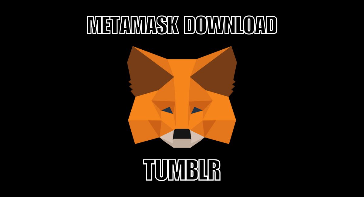 metamask download tumblr